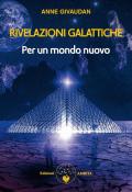 Rivelazioni galattiche. Per un mondo nuovo