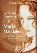 La nuova coscienza di Maria Maddalena. Il tuo risveglio attraverso la sua frequenza