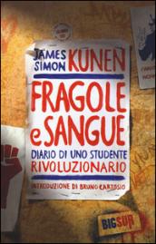 Fragole e sangue. Diario di uno studente rivoluzionario