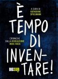 È tempo di inventare! Cronache dalla rivoluzione indie rock