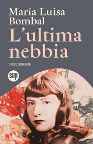 L'ultima nebbia. Opere complete
