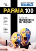 Almanacco Parma 100. 1913-2013. Tutto ma proprio tutto sui crociati