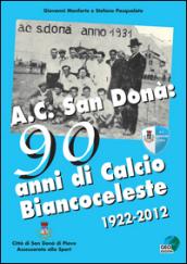AC San Donà. 90 anni di calcio biancoceleste 1922-2012