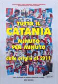 Tutto il Catania minuto per minuto. Dalle origini al 2011