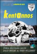 Kentannos. Storia dell'Olbia calcio dalle origini al terzo millennio