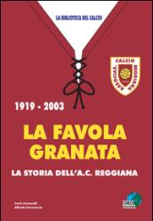 La favola granata. 1919-2003 la storia dell'AC Reggiana