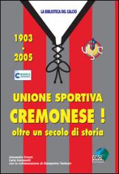 Unione sportiva cremonese! 1903-2005 oltre un secolo di storia