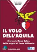 Il volo dell'aquila. Storia del Fano calcio dalle origini al terzo millennio