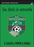 Una storia in neroverde. AC tuttocuoio 1957. Il calcio a Ponte a Egola