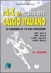 L'A-Z del calcio Italiano 2014-2015. Le carriere di 10.000 giocatori