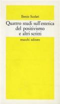 Quattro studi sull'estetica del positivismo e altri scritti