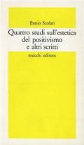 Quattro studi sull'estetica del positivismo e altri scritti