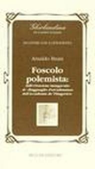 Foscolo polemista: dalla «Orazione inaugurale» al «Ragguaglio di un'adunanza dell'Accademia de'Pitagorici»