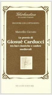 La poesia di Giosuè Carducci tra luci classiche e ombre medievali