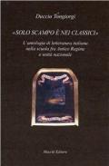 Solo scampo è nei classici. L'antologia di letteratura italiana nella scuola fra Antico Regime e unità nazionale