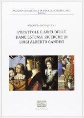 Pupattole e abiti delle dame estensi. Ricerche di Luigi Alberto Gandini