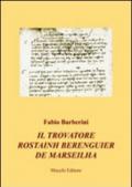 Il trovatore Rostainh Berenguier de Marseilha