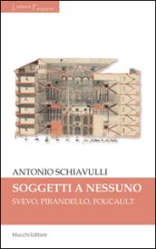 Sogetti a nessuno. Svevo, Pirandello, Foucault