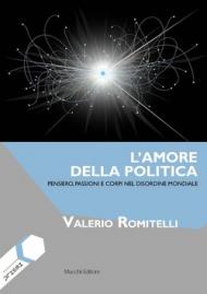 L' amore della politica. Pensiero, passioni e corpi nel disordine mondiale