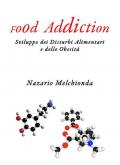 Food addiction. Sviluppo dei disturbi alimentari e delle obesità