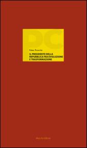 Il Presidente della Repubblica fra evoluzione e trasformazione