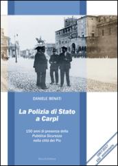 La polizia di Stato a Carpi. 150 anni di presenza della Pubblica Sicurezza nella città dei Pio