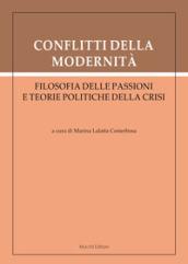 Conflitti della modernità. Filosofia delle passioni e teorie politiche della crisi