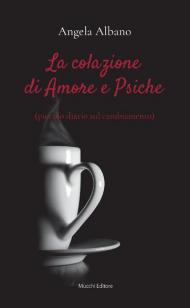 La colazione di Amore e Psiche (piccolo diario sul cambiamento)