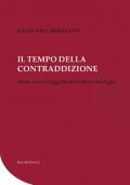 Il tempo della contraddizione. Storia, lavoro e soggettività in Marx e Heidegger