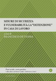 Misure di sicurezza e vulnerabilità: la «detenzione» in casa di lavoro