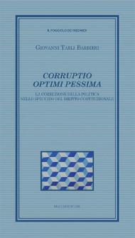 Corruptio optimi pessima. La corruzione della politica nello specchio del diritto costituzionale