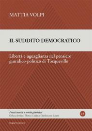 Il suddito democratico. Libertà e uguaglianza nel pensiero giuridico-politico di Tocqueville