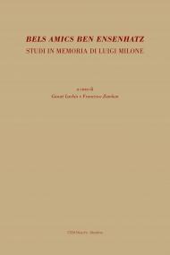 Bels amics ben ensenhatz. Studi in memoria di Luigi Milone