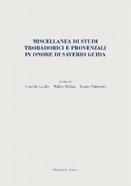 Miscellanea di studi trobadorici e provenzali in onore di Saverio Guida