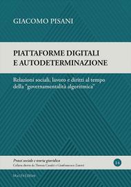 Piattaforme digitali e autodeterminazione. Relazioni sociali, lavoro e diritti al tempo della 