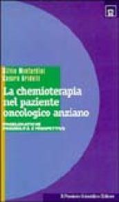 La chemioterapia nel paziente oncologico anziano. Problematiche, possibilità e prospettive