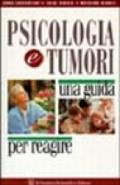 Psicologia e tumori. Una guida per reagire