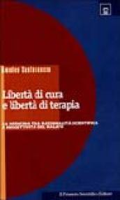 Libertà di cura e libertà di terapia. La medicina tra razionalità scientifica e soggettività del malato