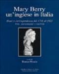 Mary Berry un'inglese in Italia. Diari e corrispondenza dal 1783 al 1823. Arte, personaggi e società