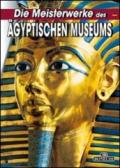 Die Meisterwerke des agyptischen Museum von Kairo