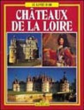 I castelli della Loira. Ediz. francese