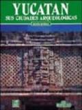 Yucatan e sus ciudades arqueologicas