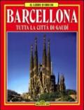 Barcellona. Tutta la città di Gaudì