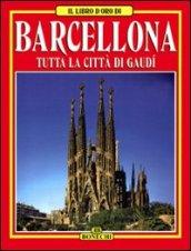 Barcellona. Tutta la città di Gaudì
