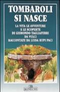 Tombaroli si nasce. La vita, le avventure e le scoperte di Gismondo Tagliaferri da Vulci