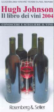 Il libro dei vini 2004. Conoscere e scegliere il vino