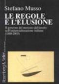 Le regole e l'elusione. Il governo del mercato del lavoro nell'industrializzazione italiana (1888-2003)