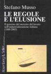 Le regole e l'elusione. Il governo del mercato del lavoro nell'industrializzazione italiana (1888-2003)