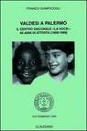 Valdesi a Palermo. Il Centro diaconale «La Noce»: 40 anni di attività (1959-1999)