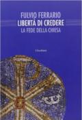 La libertà di credere. La fede della Chiesa